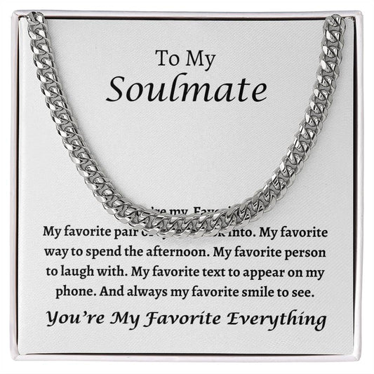 To My Soulmate | Cuban Link Chain Necklace | You're My Favorite, Valentine's Day Gift, I Love You, Birthday, Anniversary