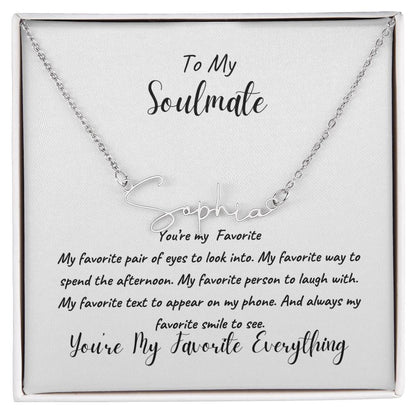 To My Soulmate | You're My Favorite Signature Name Necklace | Cherished Moments: Express Your Love with the Perfect Valentine's Day Piece for Her! Discover Unique Jewelry, Ideal for Birthdays or Just Because!