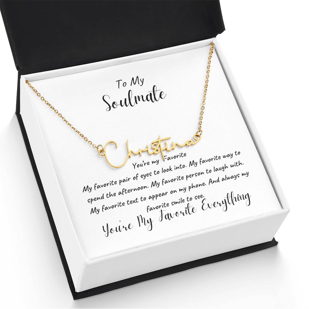 To My Soulmate | You're My Favorite Signature Name Necklace | Cherished Moments: Express Your Love with the Perfect Valentine's Day Piece for Her! Discover Unique Jewelry, Ideal for Birthdays or Just Because!