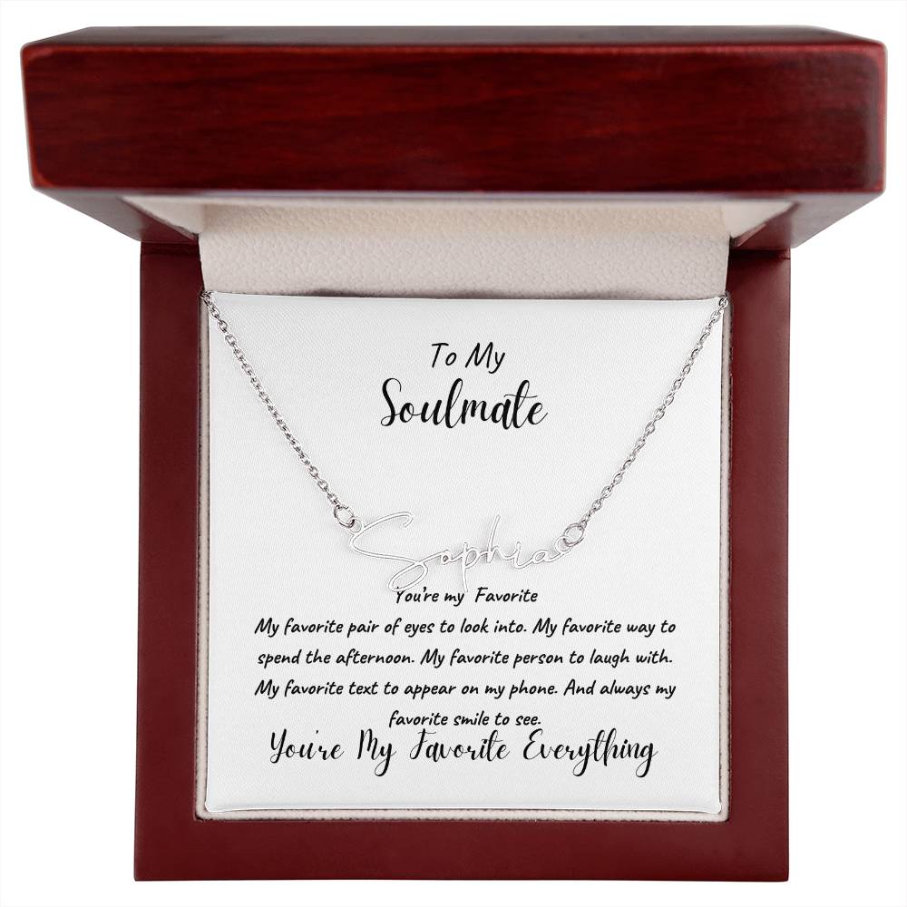 To My Soulmate | You're My Favorite Signature Name Necklace | Cherished Moments: Express Your Love with the Perfect Valentine's Day Piece for Her! Discover Unique Jewelry, Ideal for Birthdays or Just Because!