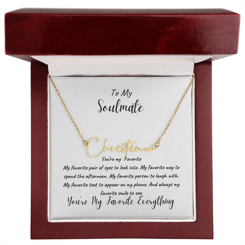 To My Soulmate | You're My Favorite Signature Name Necklace | Cherished Moments: Express Your Love with the Perfect Valentine's Day Piece for Her! Discover Unique Jewelry, Ideal for Birthdays or Just Because!